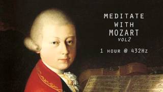 Meditate with Mozart  432Hz Classical Music  Vol 2 [upl. by Ecilef]