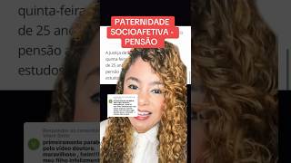 PATERNIDADE SOCIOAFETIVA  PENSÃO ‼️ direito familia [upl. by Anircam474]