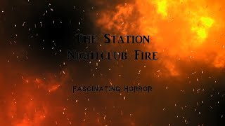 The Station Nightclub Fire  A Short Documentary  Fascinating Horror [upl. by Noami]